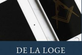 DE LA LOGE AUX RESEAUX : LA MAÇONNERIE AU DEFI DES SIECLES
