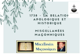 LA RELATION APOLOGIQUE ET HISTORIQUE –  MISCELLANÉES MAÇONNIQUES
