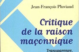 CRITIQUE DE LA RAISON MAÇONNIQUE : TRANSPARENCE, DÉMOCRATIE ET SECRET