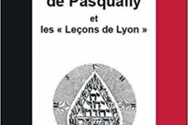 MARTINES DE PASQUALLY ET LES « LEÇONS DE LYON »