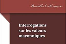 INTERROGATIONS SUR LES VALEURS MAÇONNIQUES