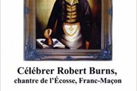 CELEBRER ROBERT BURNS, CHANTRE DE L’ÉCOSSE, FRANC-MAÇON