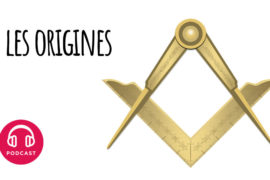 CHOSES A SAVOIR : LES ORIGINES DE LA FRANC-MAÇONNERIE