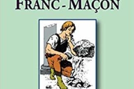 ÊTRE FRANC-MAÇON : Pourquoi ? Comment ?
