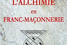 L’ALCHIMIE EN FRANC-MAÇONNERIE – GUY PIAU