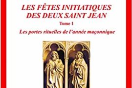 LES FÊTES INITIATIQUES DES DEUX SAINT JEAN – TOME 1 & 2