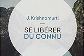 SE LIBERER DU CONNU de Jiddu Krishnamurti