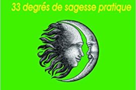 LE RITE ECOSSAIS ANCIEN ET ACCEPTÉ – 33 DEGRÉS DE SAGESSE PRATIQUE