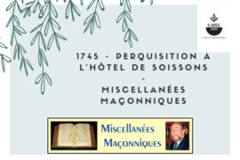 PERQUISITION À L’HÔTEL DE SOISSONS- MISCELLANÉES MAÇONNIQUES