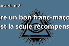 ÊTRE UN BON FRANC-MAÇON EST LA SEULE RÉCOMPENSE