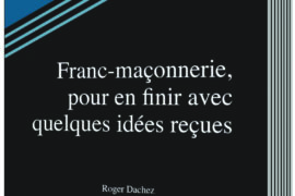 FRANC-MAÇONNERIE, POUR EN FINIR AVEC QUELQUES IDÉEES REÇUES