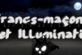 VRAI DU FAUX SUR LES FRANCS-MAÇONS ET LES ILLUMINATIS – VIDÉO