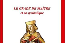 LE GRADE DE MAÎTRE et sa symbolique