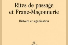 RITES DE PASSAGE ET FRANC-MAÇONNERIE HISTOIRE ET SIGNIFICATION