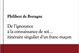 DE L’IGNORANCE A LA CONNAISSANCE DE SOI…ITINERAIRE SINGULIER D’UN FRANC-MACON