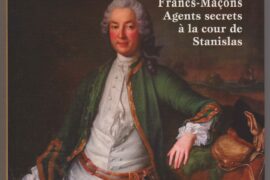 LES O’HEGUERTY FRANCS-MACONS : AGENTS SECRETS A LA COUR DE STANISLAS