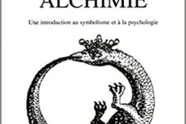 ALCHIMIE – UNE INTRODUCTION AU SYMBOLISME ET À LA PSYCHOLOGIE