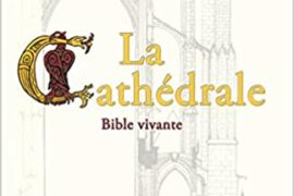 LA CATHÉDRALE – BIBLE VIVANTE