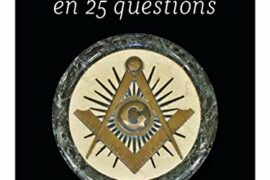 LA FRANC-MACONNERIE EN 25 QUESTIONS