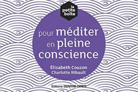 LA PETITE BOÎTE POUR MÉDITER EN PLEINE CONSCIENCE (COFFRET)
