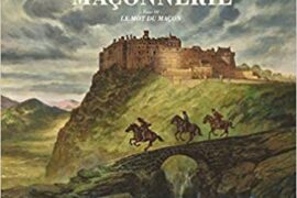 L’ÉPOPÉE DE LA FRANC-MAÇONNERIE – TOME 3 – LE MOT DU MAÇON