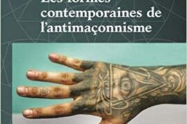 LES FORMES CONTEMPORAINES DE L&rsquo;ANTIMAÇONNISME