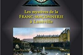 LES MYSTÈRES DE LA FRANC-MAÇONNERIE À LUNEVILLE