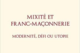 MIXITE ET FRANC-MACONNERIE : MODERNITE, DEFI OU UTOPIE