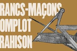 FRANCS-MAÇONS, COMPLOT, TRAHISON AU XVIII° SIÈCLE – VIDÉO