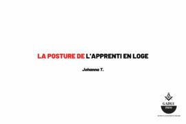 PLANCHE MACONNIQUE – LA POSTURE DE L’APPRENTI EN LOGE