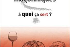 LES AGAPES MAÇONNIQUES, À QUOI ÇA SERT ?