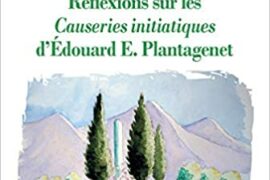 RÉFLEXIONS SUR LES CAUSERIES INITIATIQUES D’EDOUARD PLANTAGENET – TOME 3