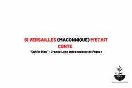 SI VERSAILLES (MACONNIQUE) M’ETAIT CONTE – PLANCHE