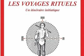 LES VOYAGES RITUELS : UN ITINÉRAIRE INITIATIQUE