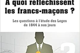 A QUOI RÉFLÉCHISSENT LES FRANCS-MAÇONS ?
