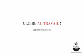 GLOIRE AU TRAVAIL !