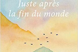 JUSTE APRÈS LA FIN DU MONDE
