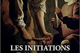 LES INITIATIONS ET L’INITIATION MAÇONNIQUE