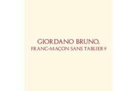 GIORDANO BRUNO, FRANC-MACON SANS TABLIER ?