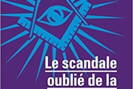 LE SCANDALE OUBLIE DE LA IIIe REPUBLIQUE – Le Grand Orient de France et l’affaire des fiches