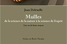 MAILLES, DE LA SCIENCE DE LA NATURE A LA SCIENCE DE L’ESPRIT : UNE VIE DE FRANC-MACON