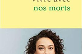 VIVRE AVEC NOS MORTS : PETIT TRAITE DE CONSOLATION