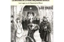 LES MYSTERES DE LA FRANC-MACONNERIE DEVOILES TOME 1 : LES LOGES OU LA FRANC-MACONNERIE BLEUE
