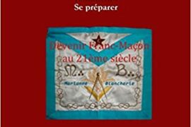 DEVENIR FRANC-MAÇON AU 21° SIECLE – Pourquoi ? Comment ? Se préparer ?