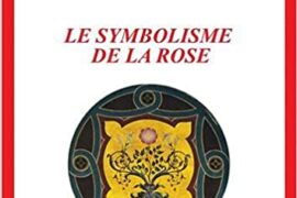 LE SYMBOLISME DE LA ROSE