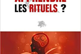 POURQUOI ET COMMENT APPRENDRE LES RITUELS ?