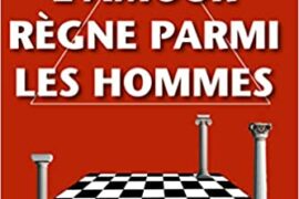 LIVRE – QUE L’AMOUR REGNE PARMI LES HOMMES