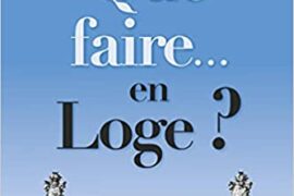 QUE FAIRE…EN LOGE ?