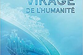 LE GRAND VIRAGE DE L’HUMANITÉ