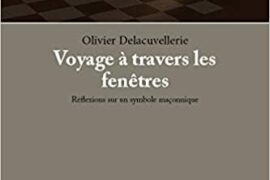 VOYAGE A TRAVERS LES FENETRES – REFLEXIONS SUR UN SYMBOLE MACONNIQUE